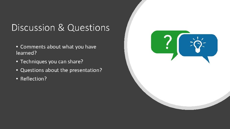 Discussion & Questions • Comments about what you have learned? • Techniques you can