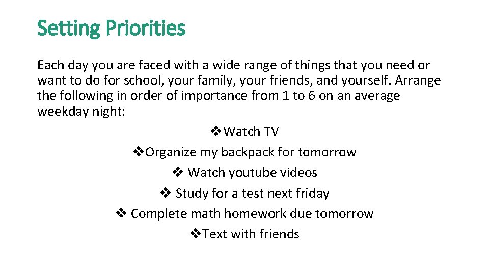 Setting Priorities Each day you are faced with a wide range of things that