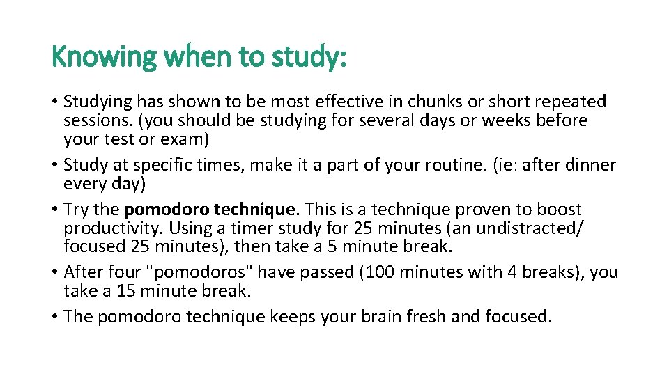 Knowing when to study: • Studying has shown to be most effective in chunks