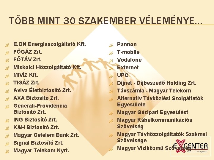 TÖBB MINT 30 SZAKEMBER VÉLEMÉNYE… E. ON Energiaszolgáltató Kft. FŐGÁZ Zrt. FŐTÁV Zrt. Miskolci