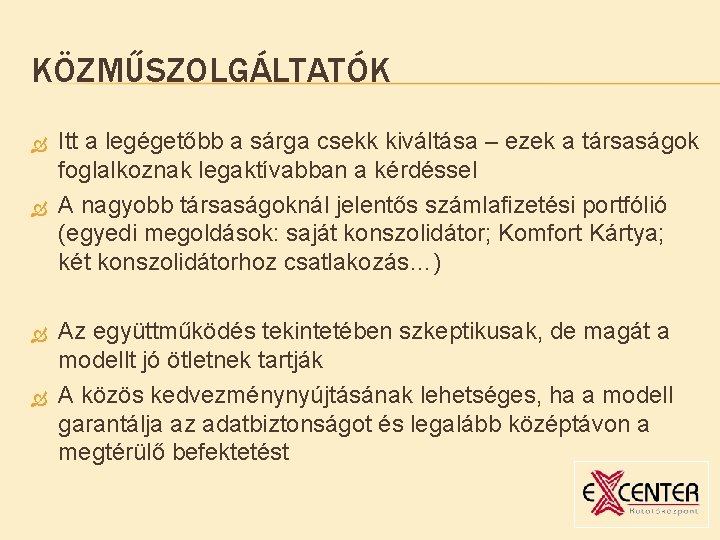 KÖZMŰSZOLGÁLTATÓK Itt a legégetőbb a sárga csekk kiváltása – ezek a társaságok foglalkoznak legaktívabban