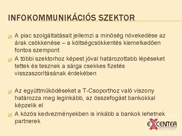 INFOKOMMUNIKÁCIÓS SZEKTOR A piac szolgáltatásait jellemzi a minőség növekedése az árak csökkenése – a