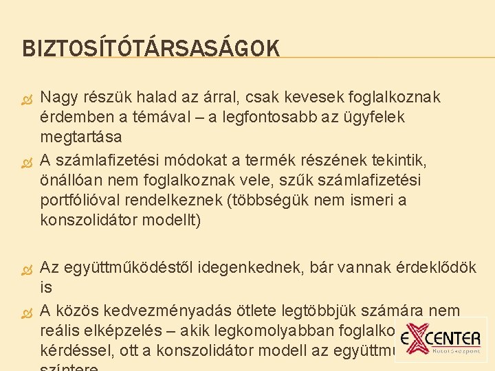 BIZTOSÍTÓTÁRSASÁGOK Nagy részük halad az árral, csak kevesek foglalkoznak érdemben a témával – a