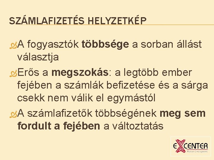 SZÁMLAFIZETÉS HELYZETKÉP A fogyasztók többsége a sorban állást választja Erős a megszokás: a legtöbb