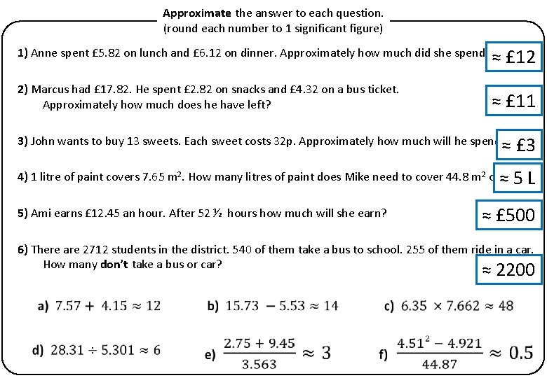 Approximate the answer to each question. (round each number to 1 significant figure) 1)