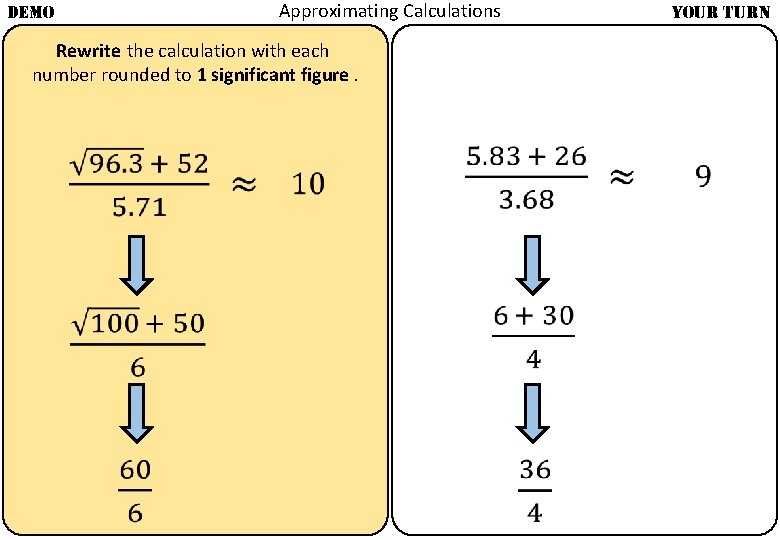 Approximating Calculations DEMO YOUR TURN Rewrite the calculation with each number rounded to 1