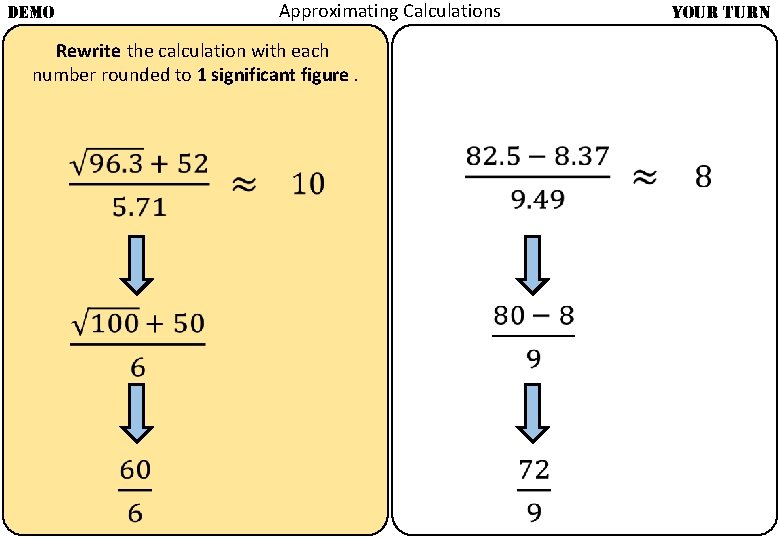 Approximating Calculations DEMO YOUR TURN Rewrite the calculation with each number rounded to 1