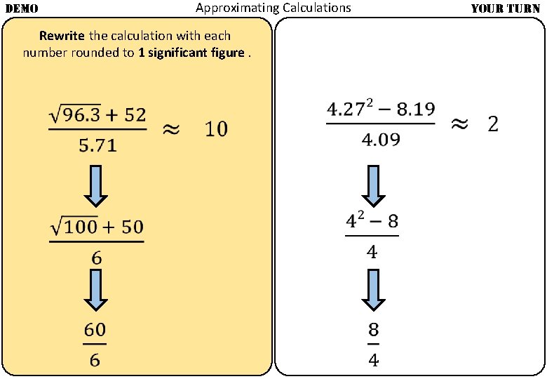 Approximating Calculations DEMO YOUR TURN Rewrite the calculation with each number rounded to 1