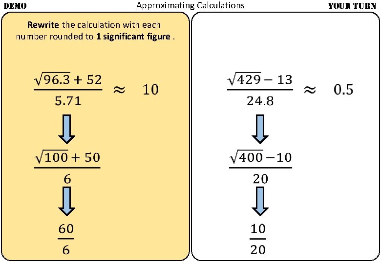 Approximating Calculations DEMO YOUR TURN Rewrite the calculation with each number rounded to 1