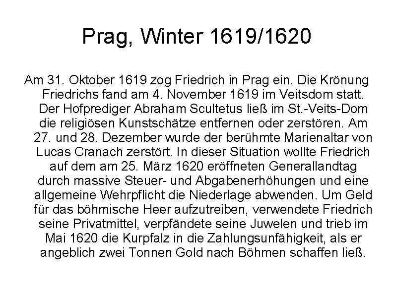 Prag, Winter 1619/1620 Am 31. Oktober 1619 zog Friedrich in Prag ein. Die Krönung Prag, Winter 1619/1620 Am 31. Oktober 1619 zog Friedrich in Prag ein. Die Krönung