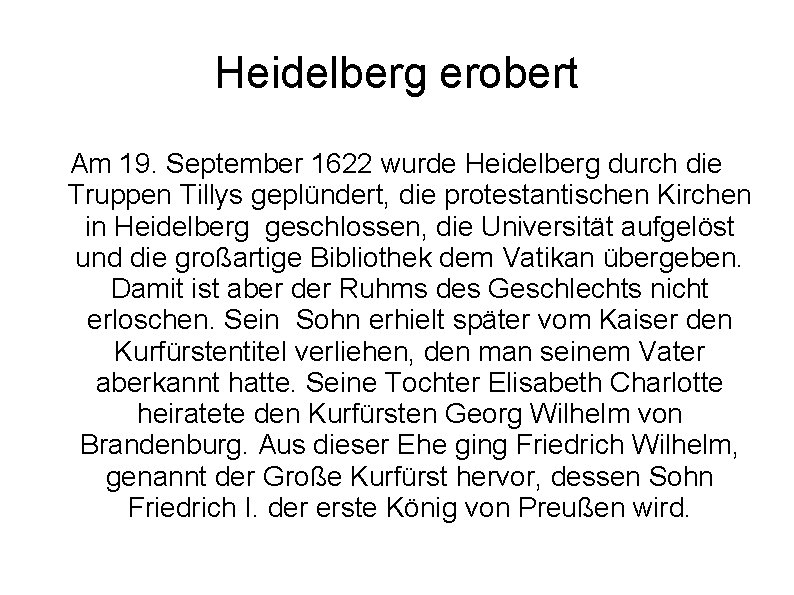 Heidelberg erobert Am 19. September 1622 wurde Heidelberg durch die Truppen Tillys geplündert, die Heidelberg erobert Am 19. September 1622 wurde Heidelberg durch die Truppen Tillys geplündert, die