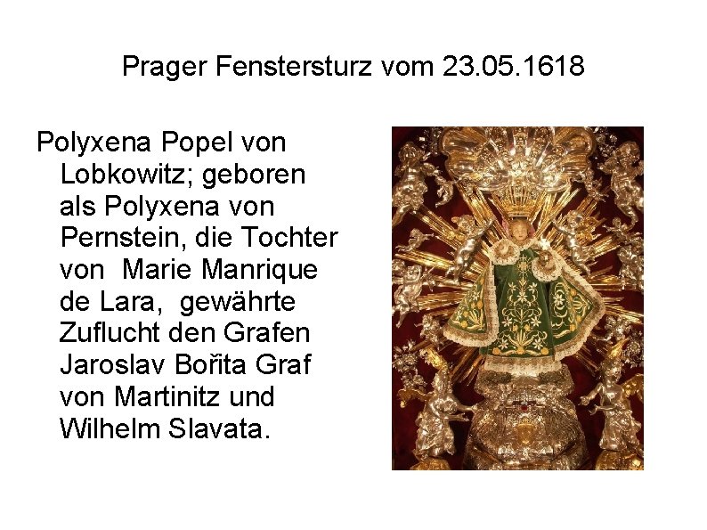 Prager Fenstersturz vom 23. 05. 1618 Polyxena Popel von Lobkowitz; geboren als Polyxena von Prager Fenstersturz vom 23. 05. 1618 Polyxena Popel von Lobkowitz; geboren als Polyxena von