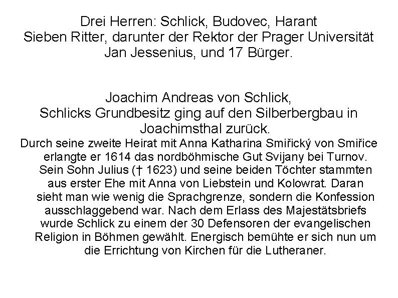 Drei Herren: Schlick, Budovec, Harant Sieben Ritter, darunter der Rektor der Prager Universität Jan Drei Herren: Schlick, Budovec, Harant Sieben Ritter, darunter der Rektor der Prager Universität Jan