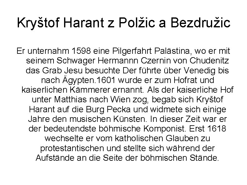 Kryštof Harant z Polžic a Bezdružic Er unternahm 1598 eine Pilgerfahrt Palästina, wo er Kryštof Harant z Polžic a Bezdružic Er unternahm 1598 eine Pilgerfahrt Palästina, wo er