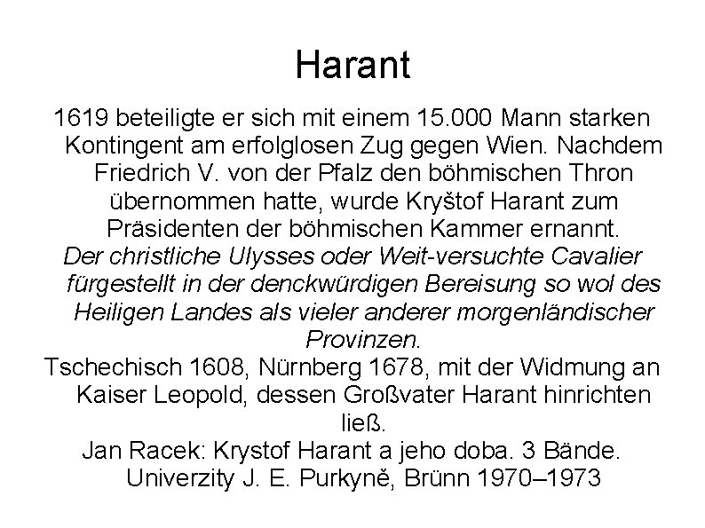 Harant 1619 beteiligte er sich mit einem 15. 000 Mann starken Kontingent am erfolglosen Harant 1619 beteiligte er sich mit einem 15. 000 Mann starken Kontingent am erfolglosen