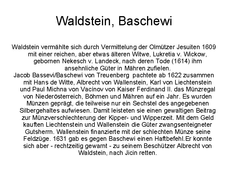 Waldstein, Baschewi Waldstein vermählte sich durch Vermittelung der Olmützer Jesuiten 1609 mit einer reichen, Waldstein, Baschewi Waldstein vermählte sich durch Vermittelung der Olmützer Jesuiten 1609 mit einer reichen,