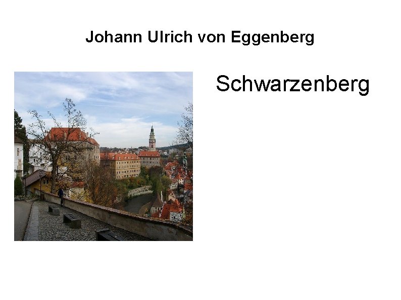 Johann Ulrich von Eggenberg Schwarzenberg Johann Ulrich von Eggenberg Schwarzenberg
