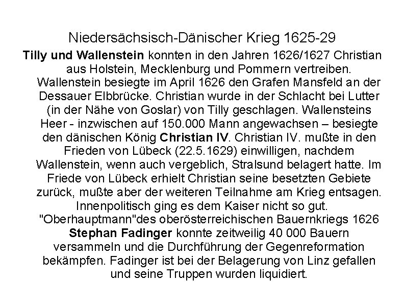 Niedersächsisch-Dänischer Krieg 1625 -29 Tilly und Wallenstein konnten in den Jahren 1626/1627 Christian aus Niedersächsisch-Dänischer Krieg 1625 -29 Tilly und Wallenstein konnten in den Jahren 1626/1627 Christian aus