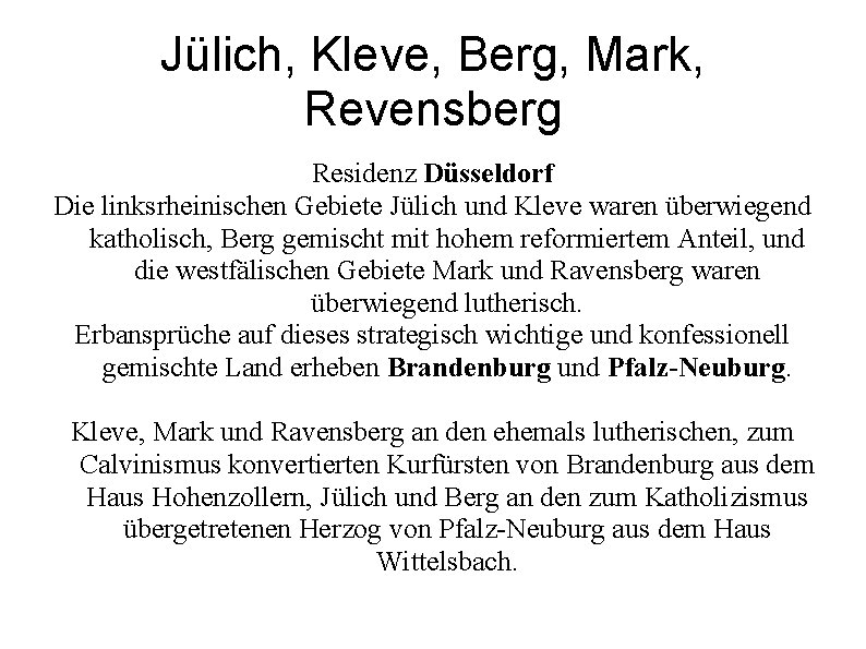 Jülich, Kleve, Berg, Mark, Revensberg Residenz Düsseldorf Die linksrheinischen Gebiete Jülich und Kleve waren Jülich, Kleve, Berg, Mark, Revensberg Residenz Düsseldorf Die linksrheinischen Gebiete Jülich und Kleve waren