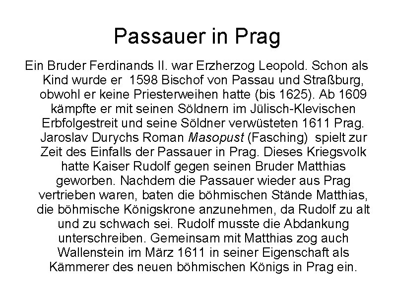 Passauer in Prag Ein Bruder Ferdinands II. war Erzherzog Leopold. Schon als Kind wurde Passauer in Prag Ein Bruder Ferdinands II. war Erzherzog Leopold. Schon als Kind wurde