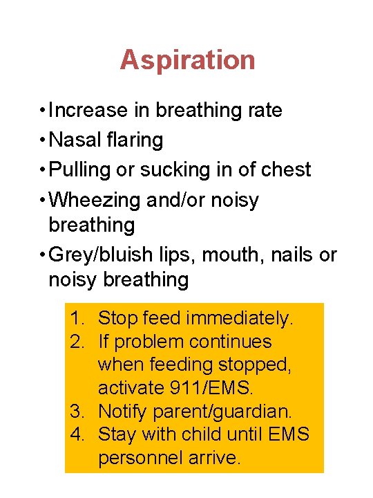 Aspiration • Increase in breathing rate • Nasal flaring • Pulling or sucking in