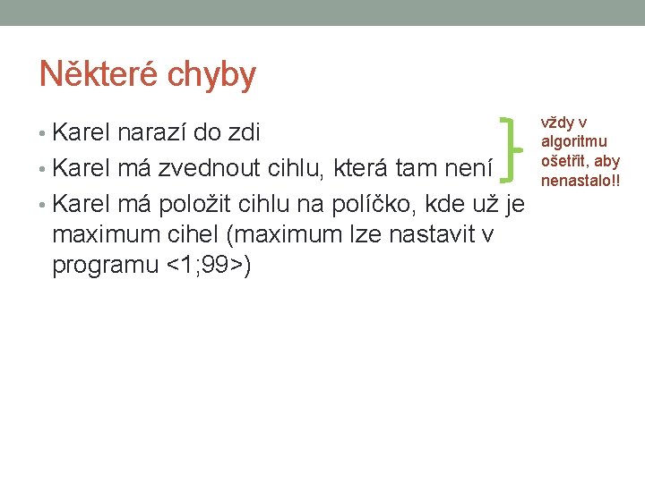 Některé chyby • Karel narazí do zdi • Karel má zvednout cihlu, která tam