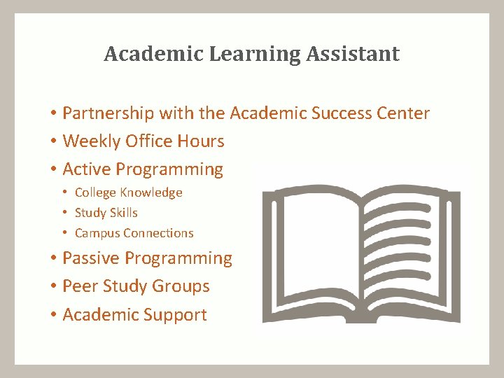Academic Learning Assistant • Partnership with the Academic Success Center • Weekly Office Hours