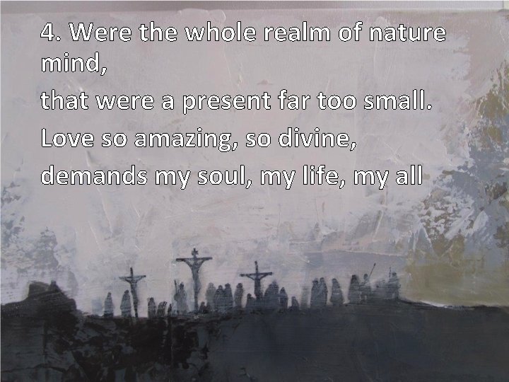 4. Were the whole realm of nature mind, that were a present far too