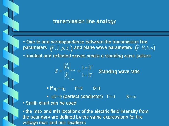 transmission line analogy • One to one correspondence between the transmission line parameters and