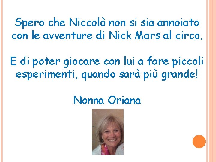 Spero che Niccolò non si sia annoiato con le avventure di Nick Mars al