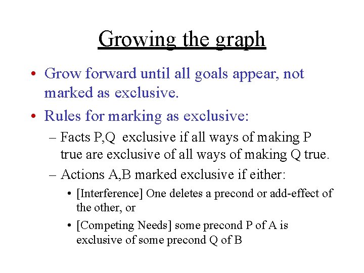 Growing the graph • Grow forward until all goals appear, not marked as exclusive.