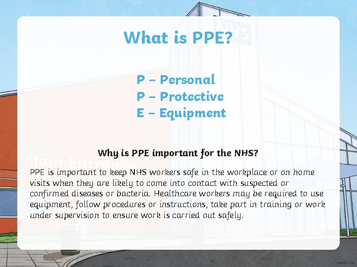 What is PPE? P – Personal P – Protective E – Equipment Why is