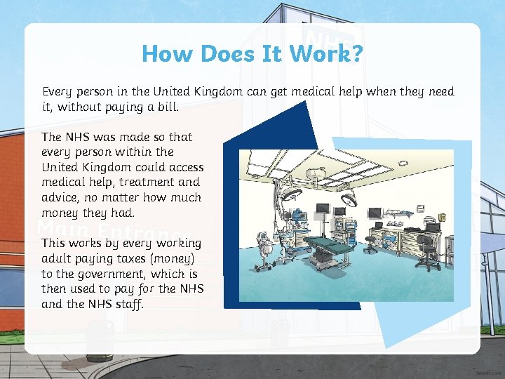 How Does It Work? Every person in the United Kingdom can get medical help