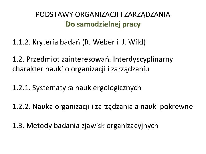 PODSTAWY ORGANIZACJI I ZARZĄDZANIA Do samodzielnej pracy 1. 1. 2. Kryteria badań (R. Weber