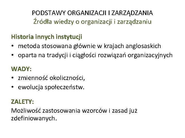 PODSTAWY ORGANIZACJI I ZARZĄDZANIA Źródła wiedzy o organizacji i zarządzaniu Historia innych instytucji •