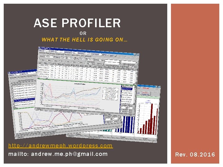 ASE PROFILER OR WHAT THE HELL IS GOING ON… http: //andrewmeph. wordpress. com mailto: ASE PROFILER OR WHAT THE HELL IS GOING ON… http: //andrewmeph. wordpress. com mailto: