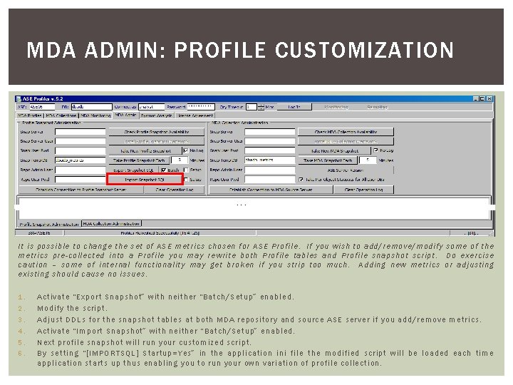 MDA ADMIN: PROFILE CUSTOMIZATION It is possible to change the set of ASE metrics MDA ADMIN: PROFILE CUSTOMIZATION It is possible to change the set of ASE metrics