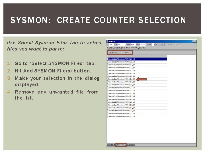 SYSMON: CREATE COUNTER SELECTION Use Select Sysmon Files tab to select files you want SYSMON: CREATE COUNTER SELECTION Use Select Sysmon Files tab to select files you want