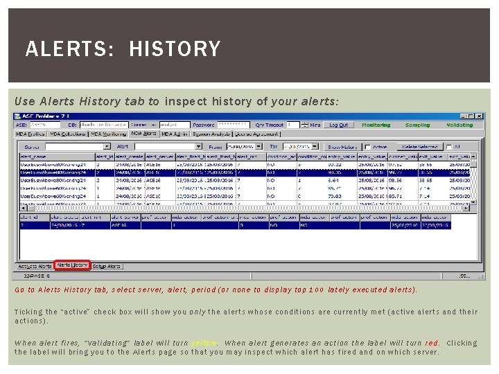 ALERTS: HISTORY Use Alerts History tab to inspect history of your alerts: Go to ALERTS: HISTORY Use Alerts History tab to inspect history of your alerts: Go to