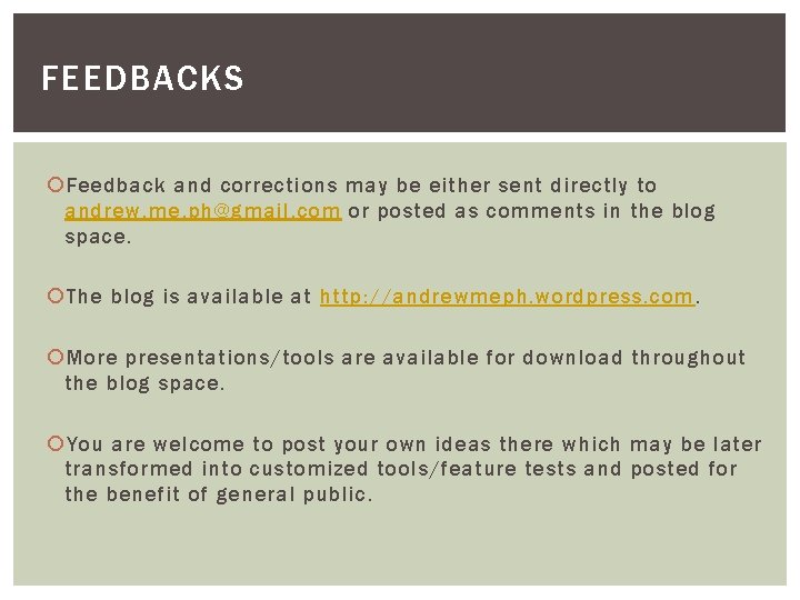 FEEDBACKS Feedback and corrections may be either sent directly to andrew. me. ph@gmail. com FEEDBACKS Feedback and corrections may be either sent directly to andrew. me. ph@gmail. com