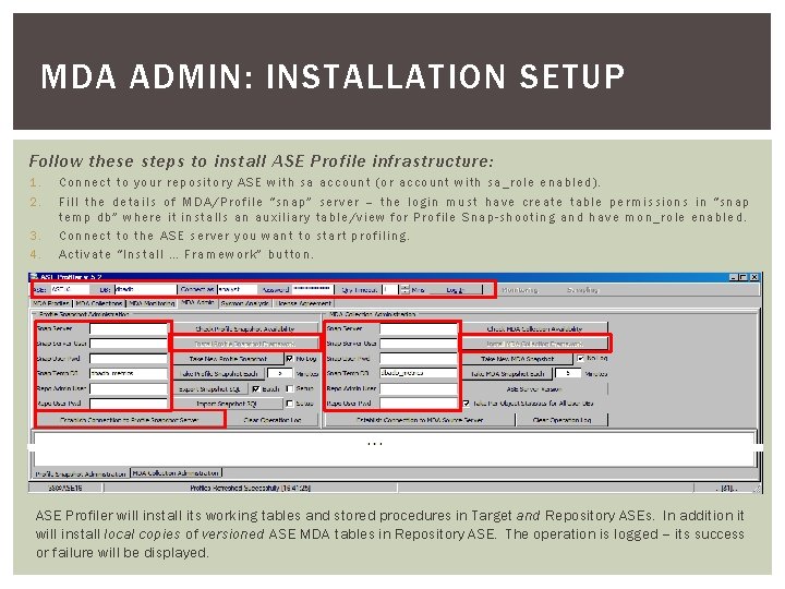 MDA ADMIN: INSTALLATION SETUP Follow these steps to install ASE Profile infrastructure: 1. 2. MDA ADMIN: INSTALLATION SETUP Follow these steps to install ASE Profile infrastructure: 1. 2.