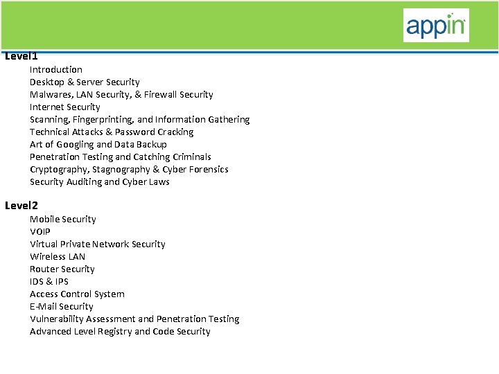 Level 1 Introduction Desktop & Server Security Malwares, LAN Security, & Firewall Security Internet