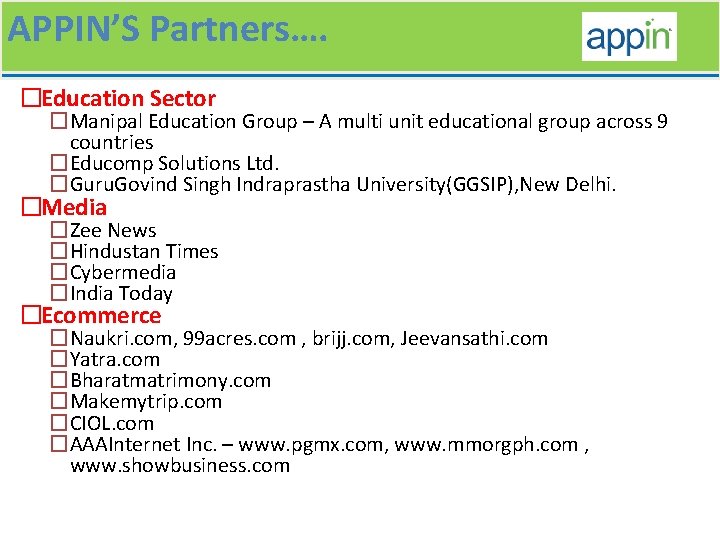 APPIN’S Partners…. �Education Sector �Manipal Education Group – A multi unit educational group across