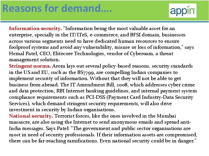 Reasons for demand…. Information security. "Information being the most valuable asset for an enterprise,