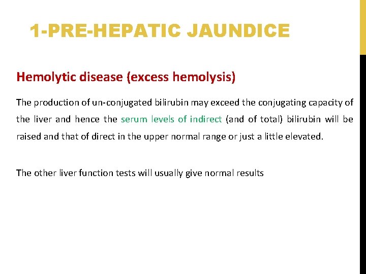 1 -PRE-HEPATIC JAUNDICE Hemolytic disease (excess hemolysis) The production of un-conjugated bilirubin may exceed