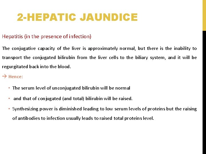 2 -HEPATIC JAUNDICE Hepatitis (in the presence of infection) The conjugative capacity of the
