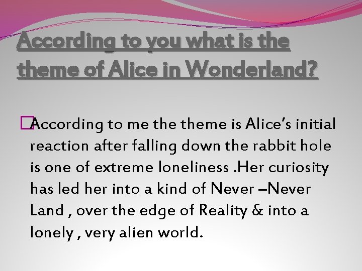 According to you what is theme of Alice in Wonderland? �According to me theme