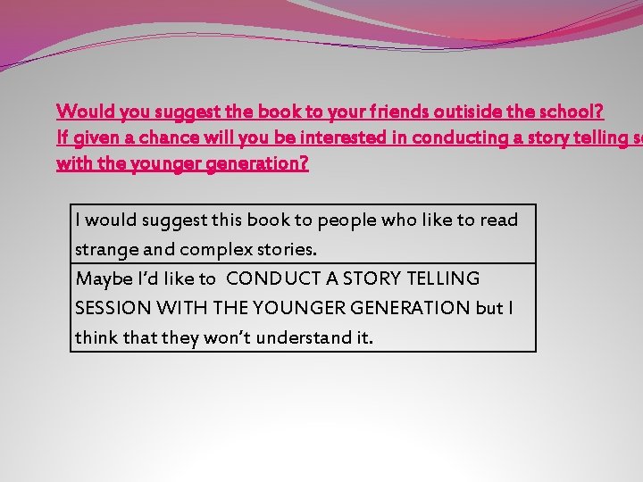 Would you suggest the book to your friends outiside the school? If given a