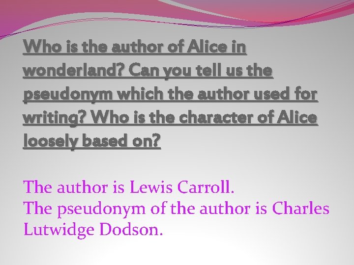 Who is the author of Alice in wonderland? Can you tell us the pseudonym