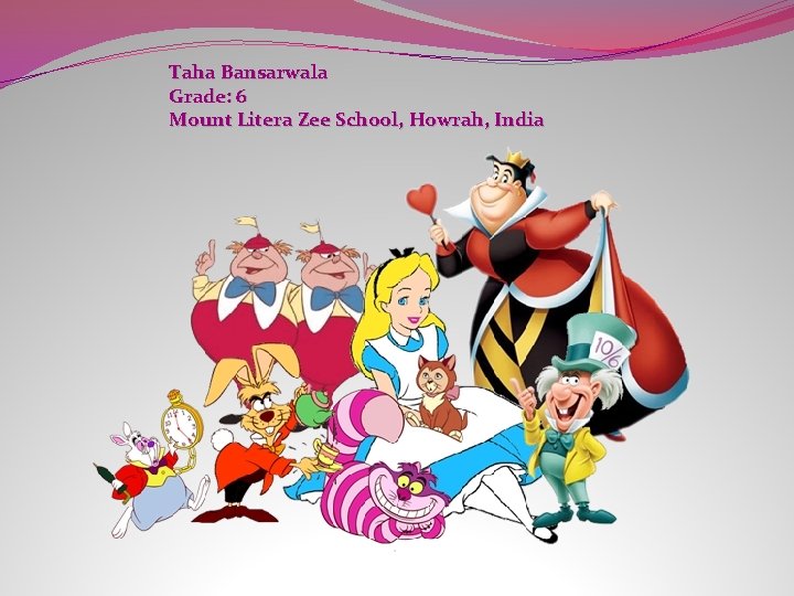 Taha Bansarwala Grade: 6 Mount Litera Zee School, Howrah, India 